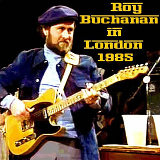roy buchanan 1985 03 05 live in london 1985 front
