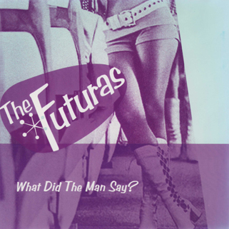 The Futuras CD What Did The Man Say? front