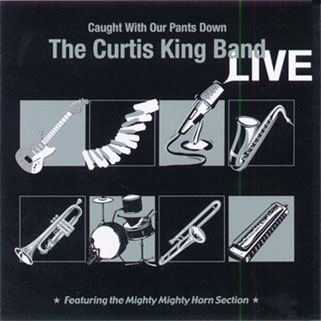 curtis king band cd caught with our pants down