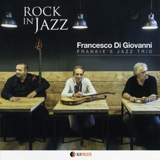 frankie's jazz trio feat francesco di giacomo cd rock in jazz front