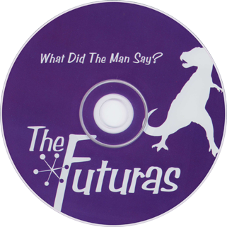 The Futuras CD What Did The Man Say? label