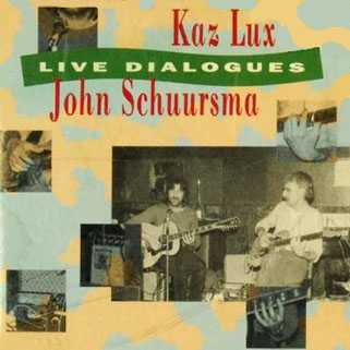 kaz lux and john schuursma cd live dialogue front 
