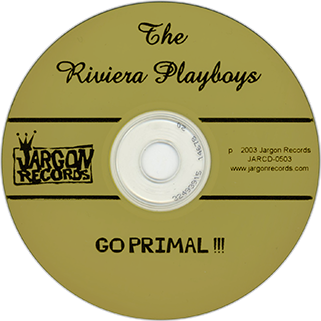 Riviera Playboys CD Go Primal label
