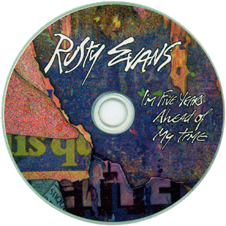 rusty evans cd i'm 5 years ahead of my time label