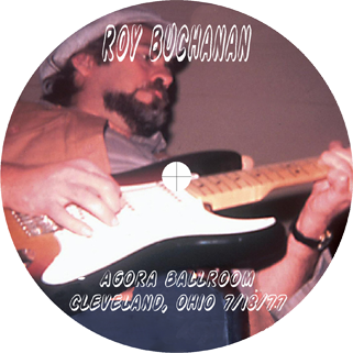 roy buchanan 1977 07 18 agora ballroom cleveland label