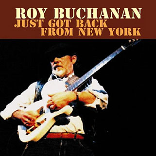 roy buchanan just go back from new york front